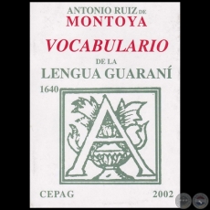 VOCABULARIO DE LA LENGUA GUARANI - Por ANTONIO RUÍZ DE MONTOYA - Año 2002